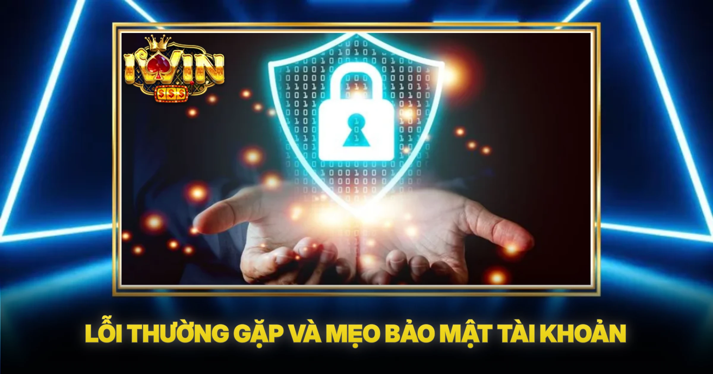 Lỗi Thường Gặp Và Mẹo Bảo Mật Tài Khoản