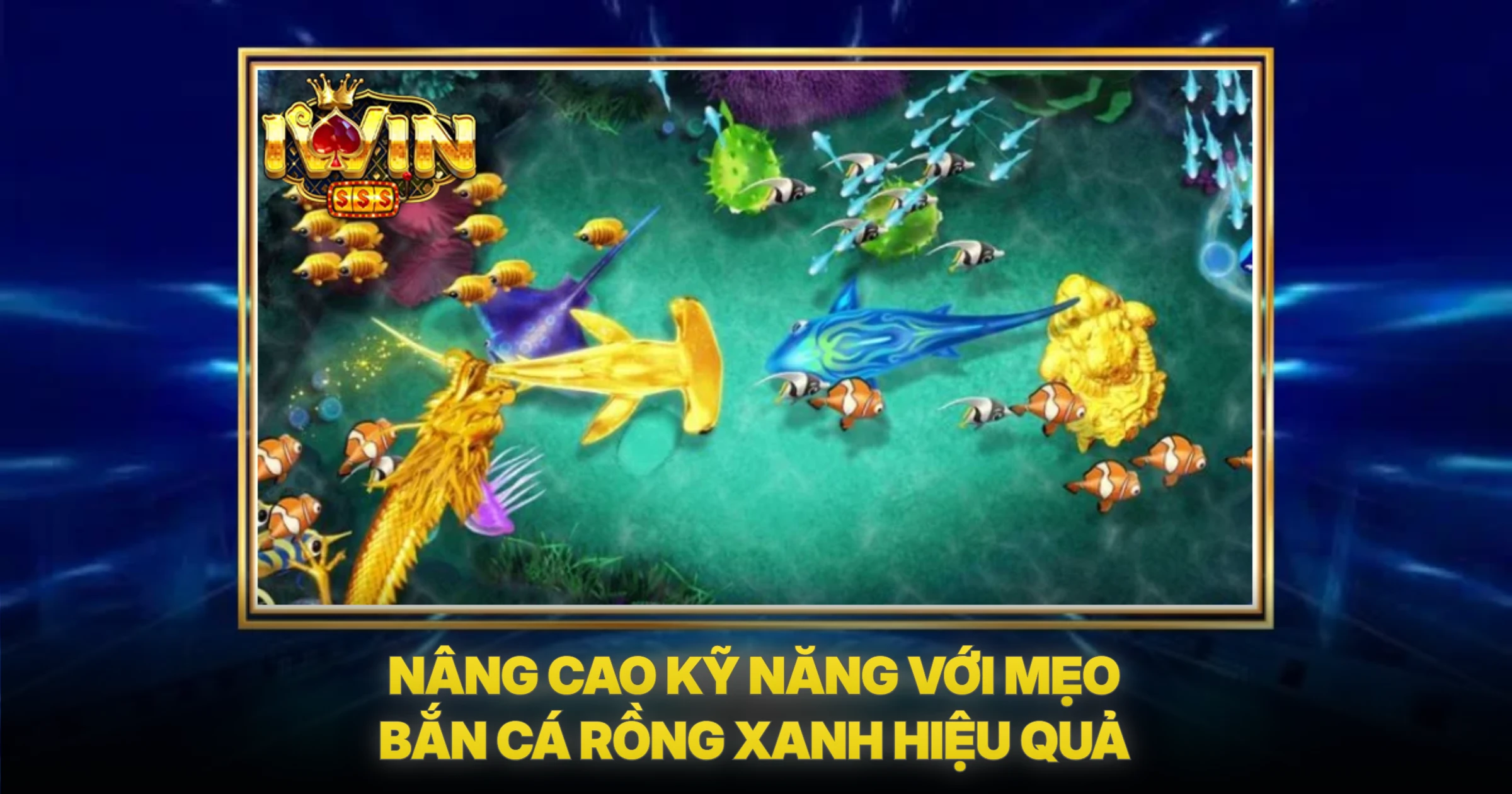Nâng Cao Kỹ Năng Với Mẹo Bắn Cá Rồng Xanh Hiệu Quả