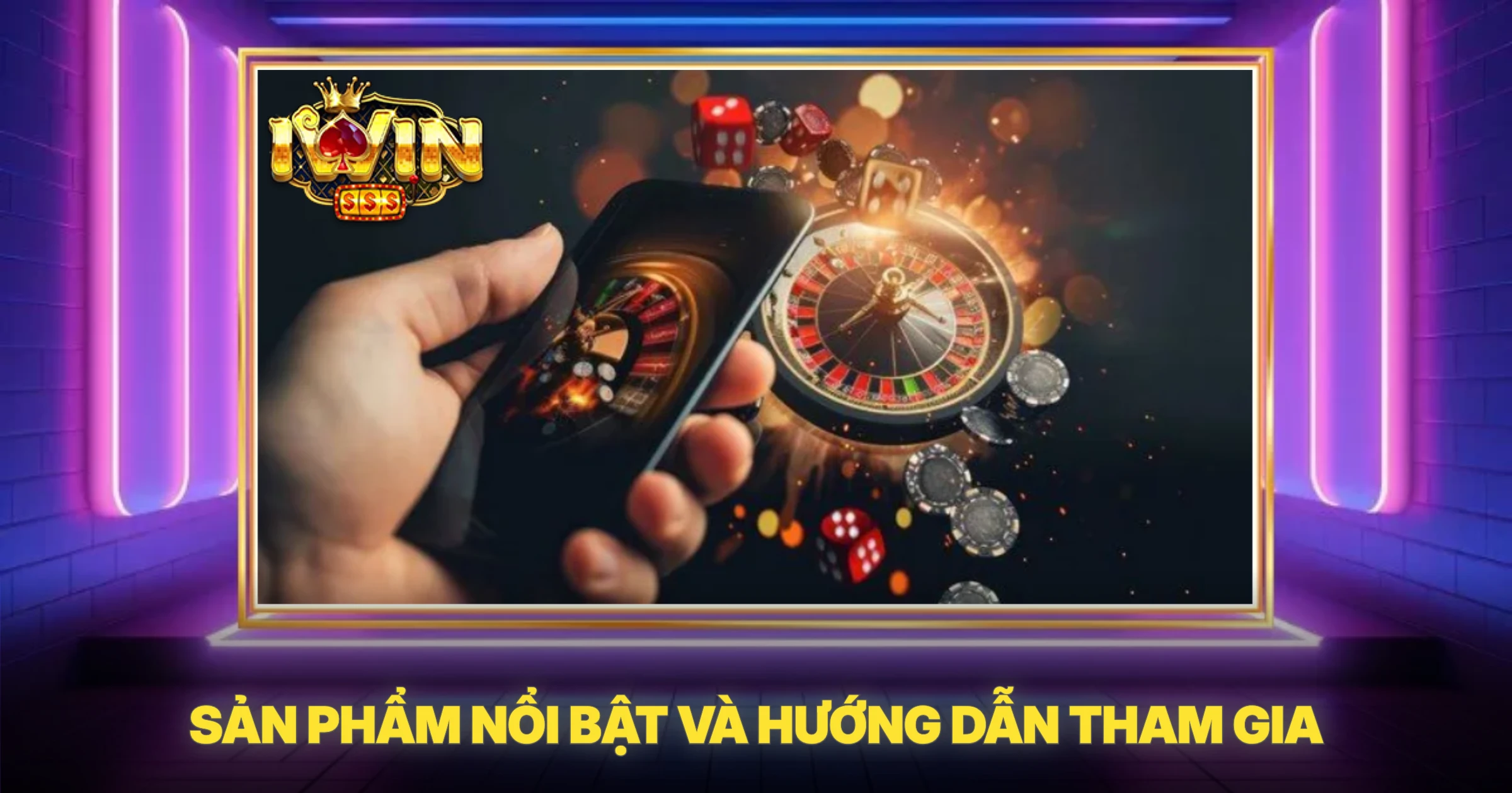 Sản Phẩm Nổi Bật Và Hướng Dẫn Tham Gia
