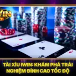 Tài Xỉu IWIN: Khám Phá Trải Nghiệm Đỉnh Cao Tốc Độ