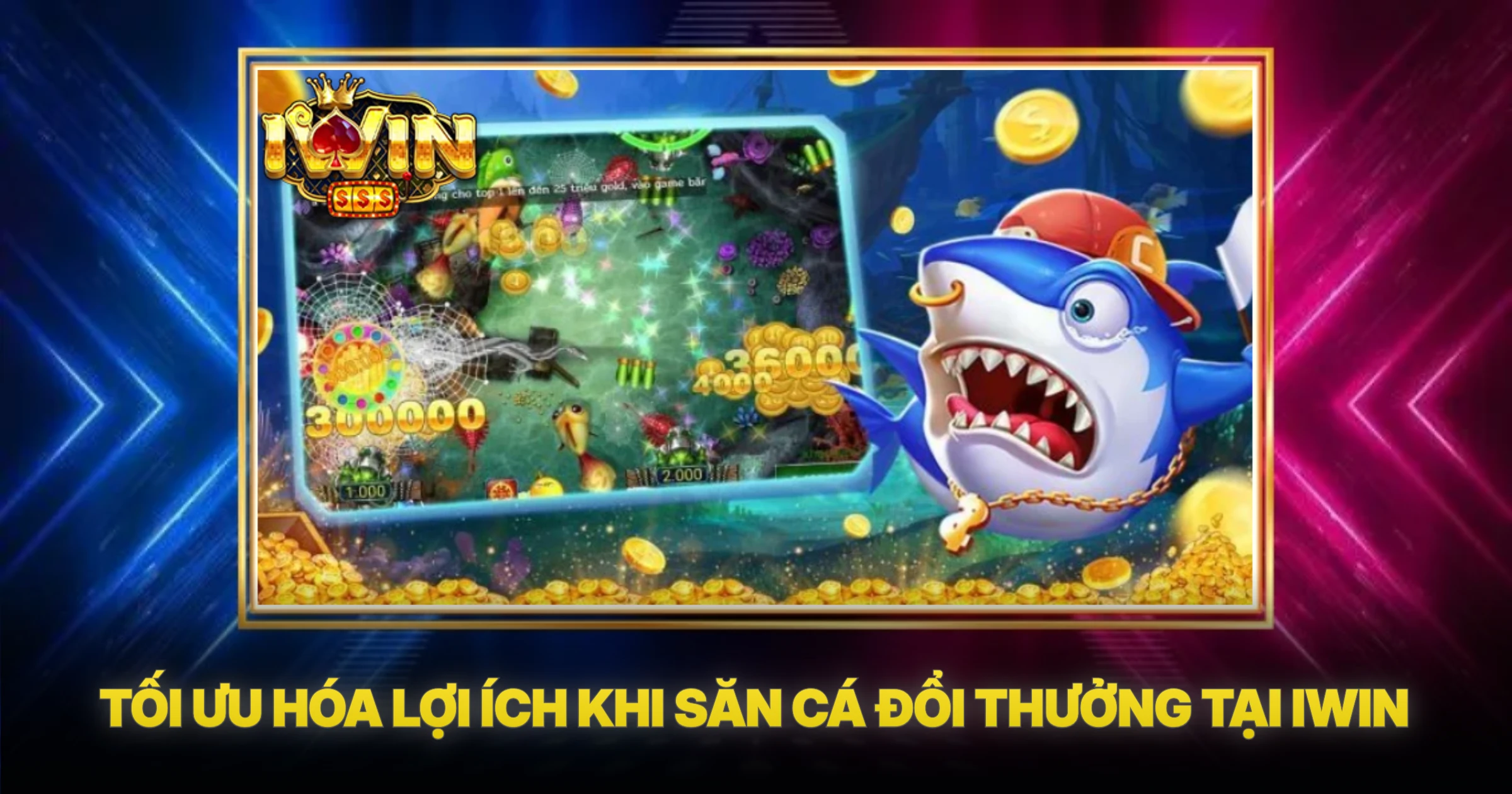 Tối Ưu Hóa Lợi Ích Khi Săn Cá Đổi Thưởng Tại IWIN