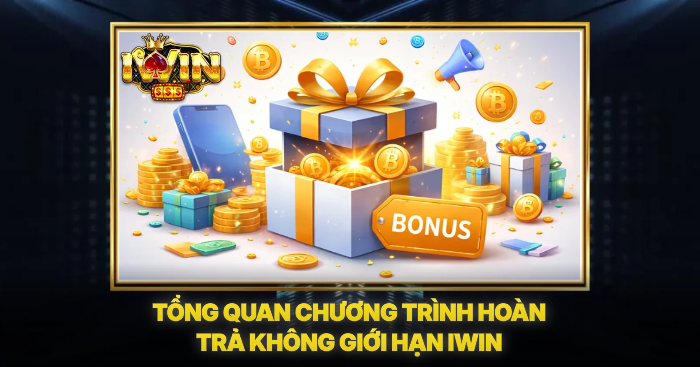 Tổng Quan Chương Trình Hoàn Trả Không Giới Hạn iwin
