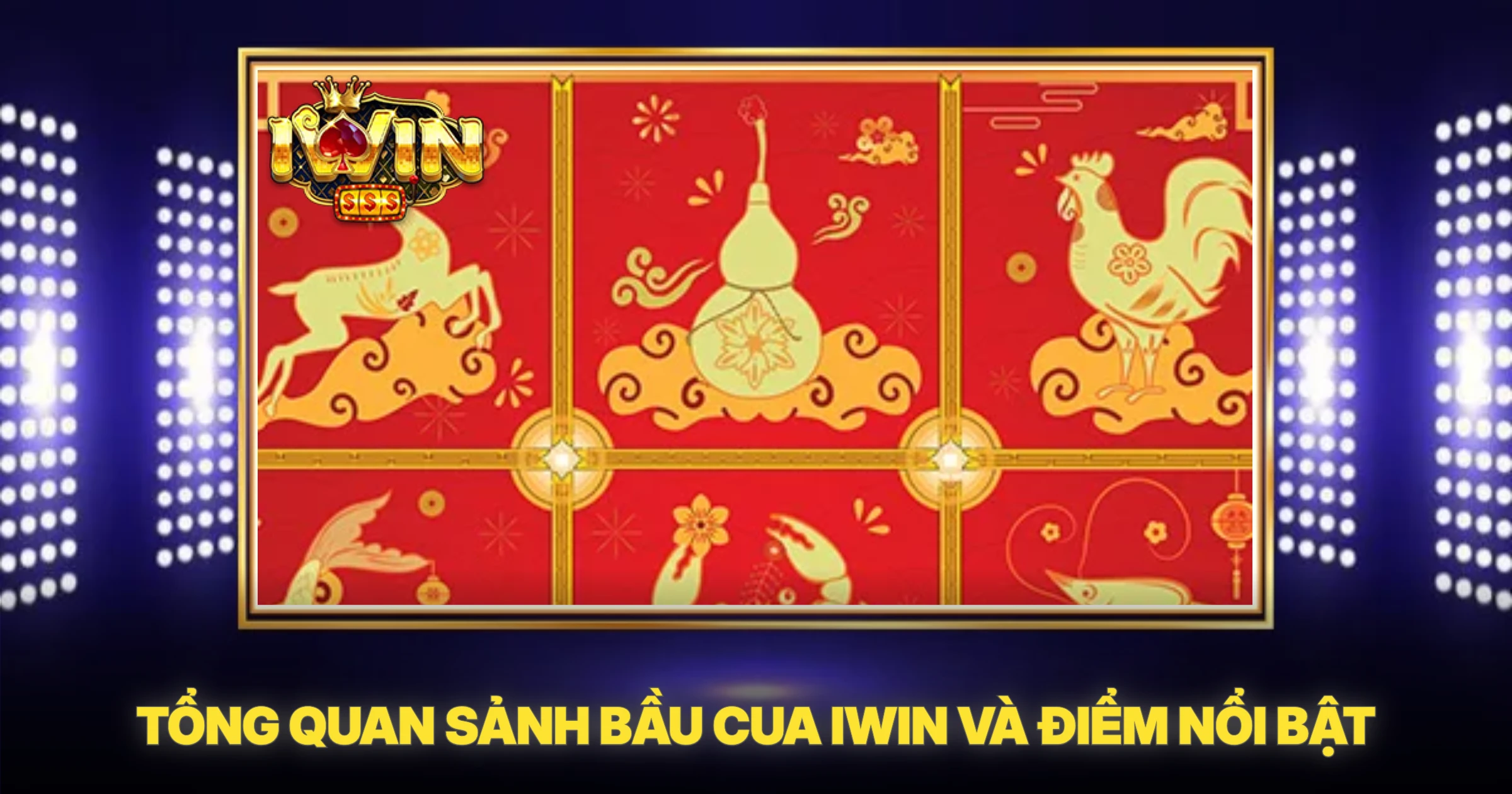 Tổng Quan Sảnh Bầu Cua Iwin Và Điểm Nổi Bật