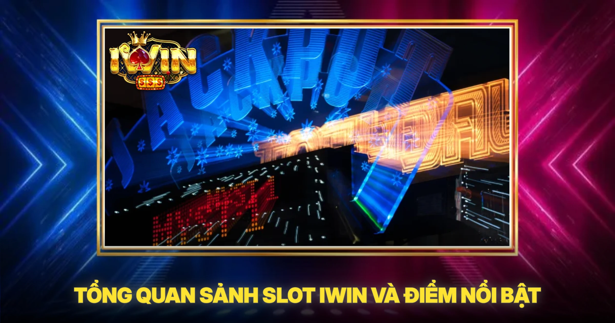 Tổng Quan Sảnh Slot IWIN Và Điểm Nổi Bật