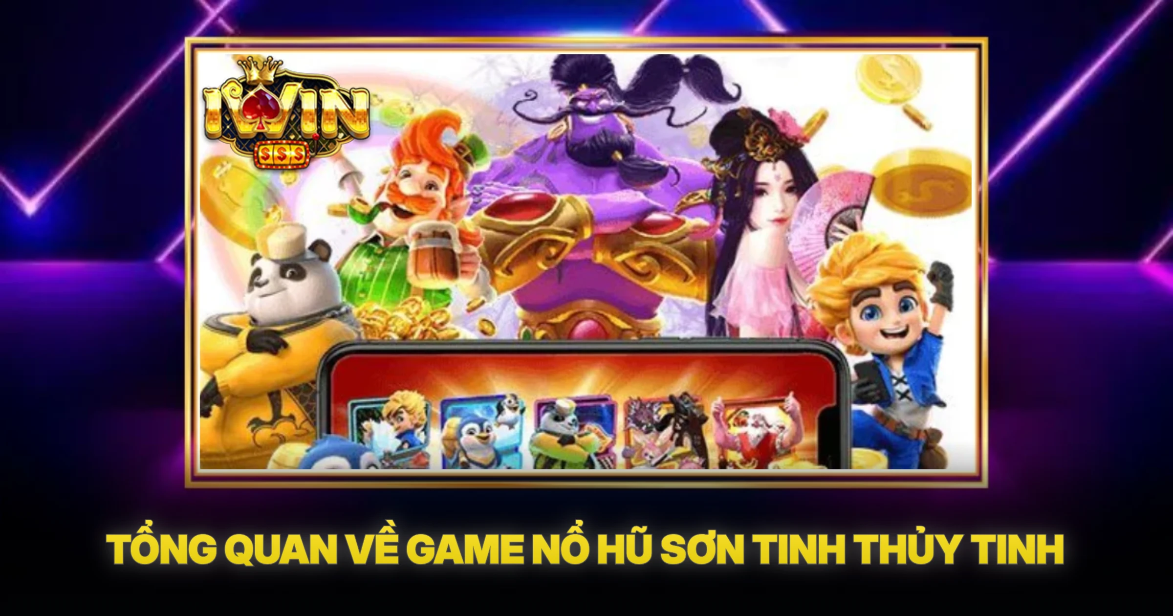 Tổng Quan Về Game Nổ Hũ Sơn Tinh Thủy Tinh