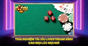 Trải Nghiệm Tài Xỉu Livestream Đỉnh Cao Mọi Lúc Mọi Nơi