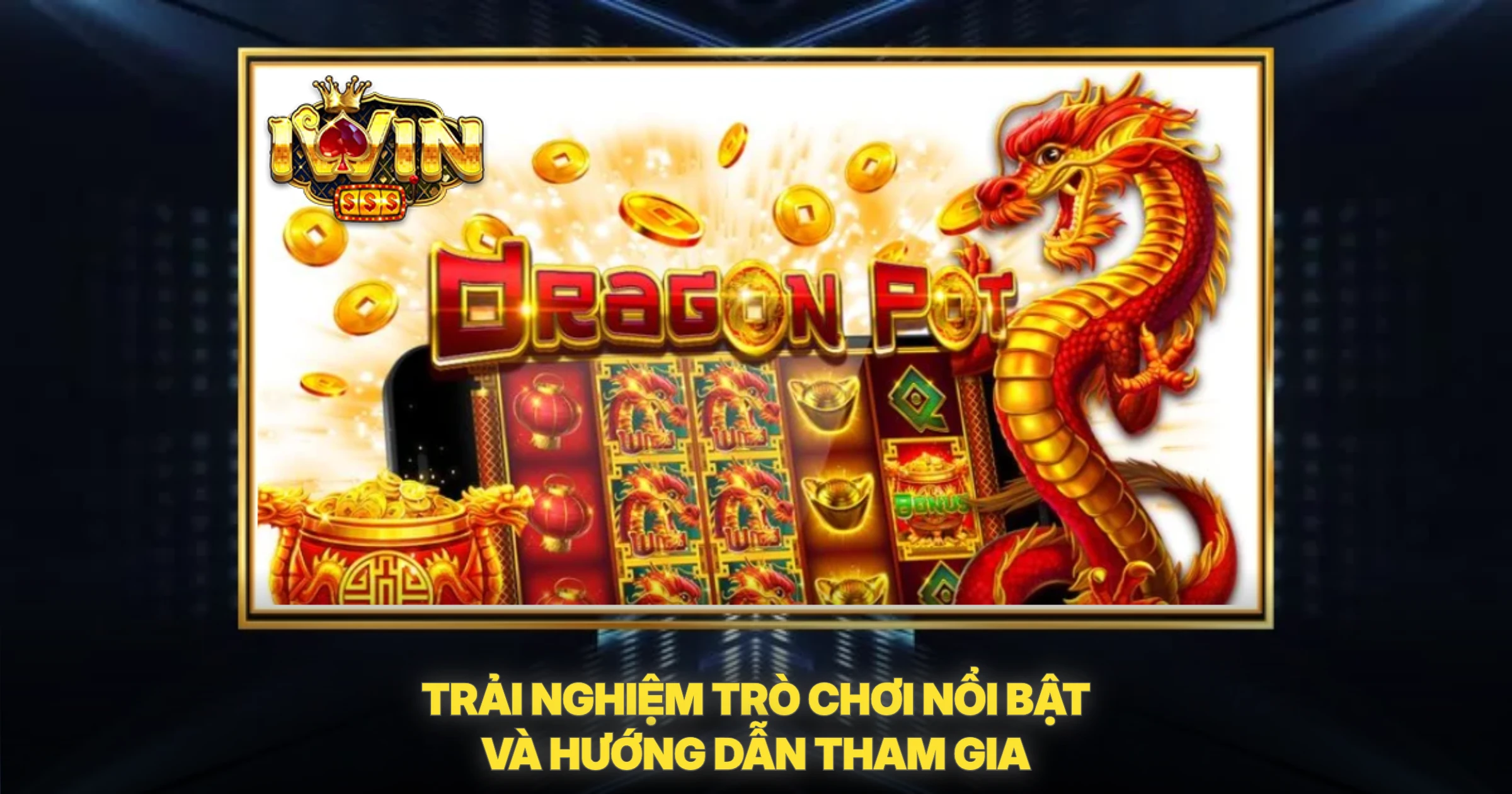 Trải Nghiệm Trò Chơi Nổi Bật Và Hướng Dẫn Tham Gia